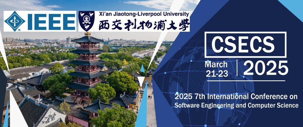 【CSECS 2025征稿】2025年IEEE第七届软件工程和计算机科学国际会议(CSECS 2025)